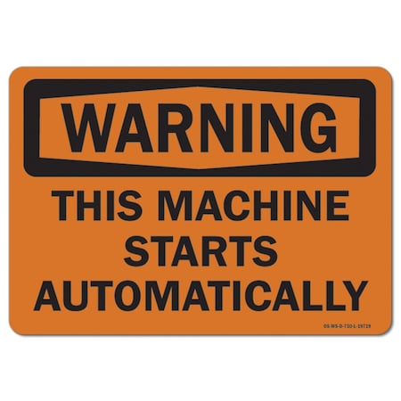 OSHA Warning Sign, This Machine Starts Automatically, 18in X 12in Rigid Plastic